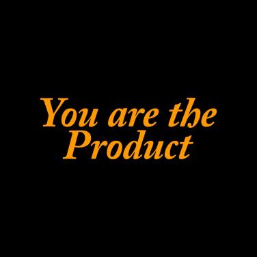 You are the Product