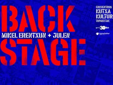 Back Stage. Encuentro Mikel Erentxun + Julen